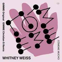 Whitney Weiss - Gimme (Christian S 4am Remix)