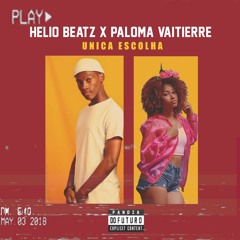 Helio Beatz x Paloma Vaitierre - Unica Escolha