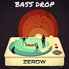 Bass Drop - ZEROW [ Free Download ]