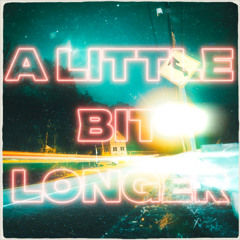 A Little Bit Longer