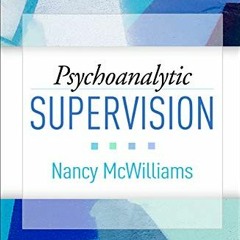 [FREE] PDF ✔️ Psychoanalytic Supervision by  Nancy McWilliams PDF EBOOK EPUB KINDLE