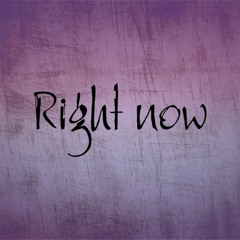 Right Now