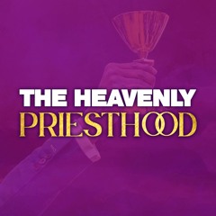 The Heavenly Priesthood