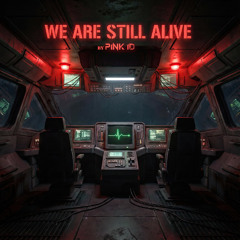 We Are Still Alive