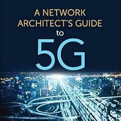[Read] KINDLE 💕 Network Architect's Guide to 5G, A by Syed Farrukh Hassan,Alexander