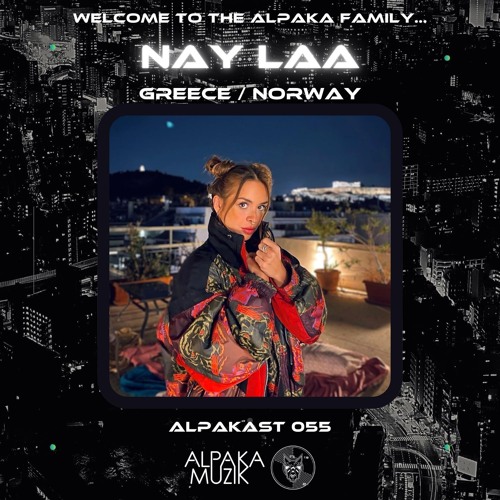 AlpaKast 055 - NAY LAA [Greece/Norway] - AlpaKa Residency Set