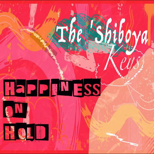 Happiness on Hold - The 'Shiboya Keys