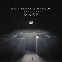 Mike Perry & Mangoo - Maze (Ft. Wanja Janeva)