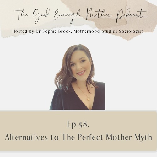 58. Alternatives to The Perfect Mother Myth