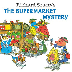 Access EPUB 💓 Richard Scarry's The Supermarket Mystery by  Richard Scarry [PDF EBOOK