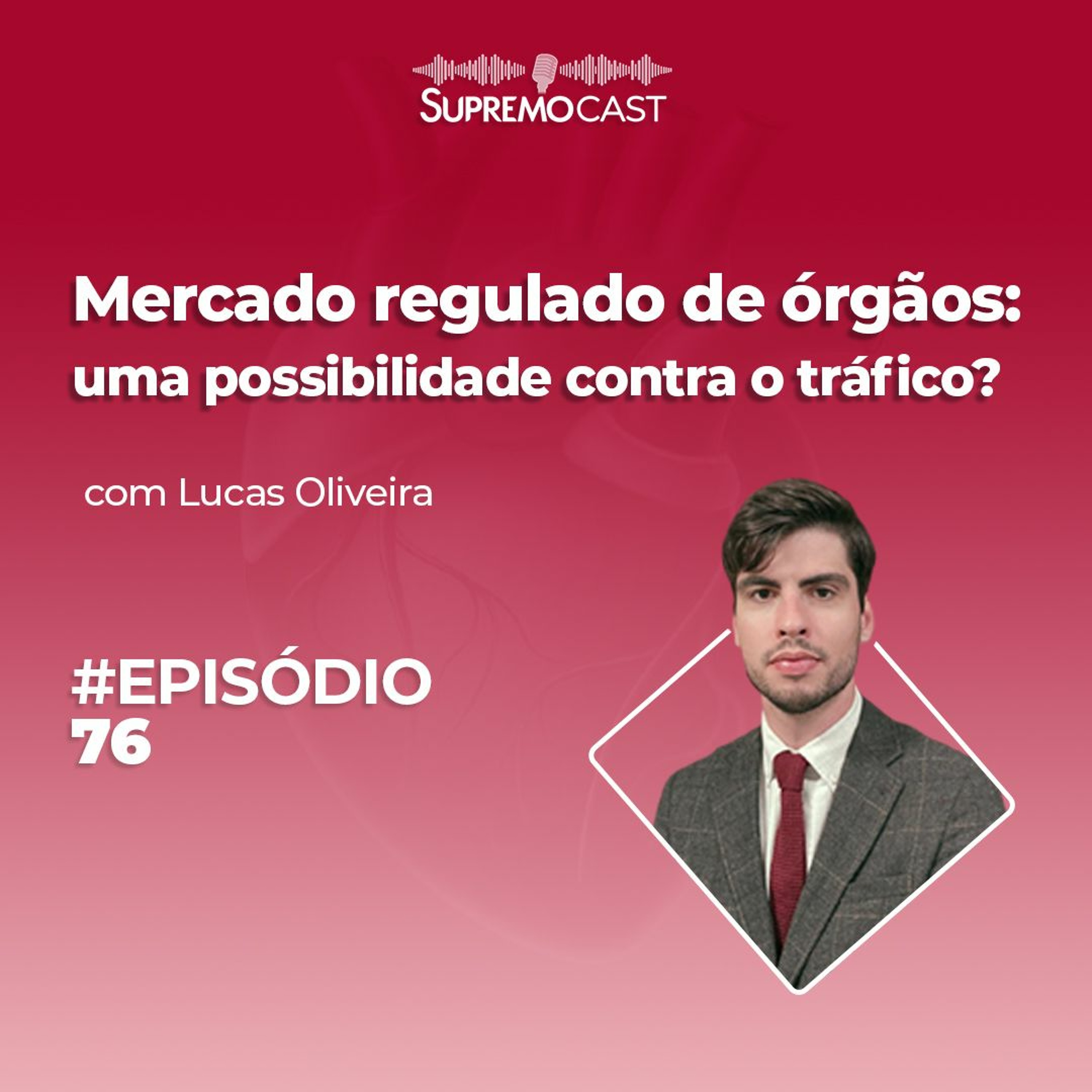 #76 - MERCADO REGULADO DE ÓRGÃOS: UMA POSSIBILIDADE CONTRA O TRÁFICO?