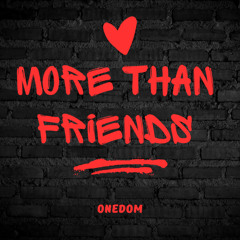 More than Friends - ONEDOM