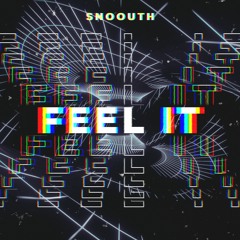 Snoouth - Feel IT (Original Mix)#FreeDownload