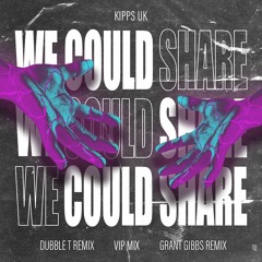 Kipps - We Could Share (Grant Gibbs Remix)