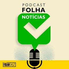 27.01.23 - Podcast Folha Notícias
