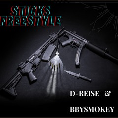 STICKS FREESTYLE D-REISE & BBYSMOKEY