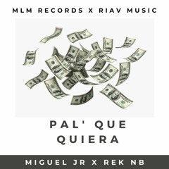 PAL QUE QUIERA - REK NB FT MIGUEL JR