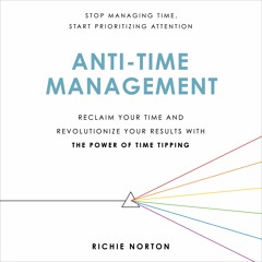 Anti - Time Management by Richie Norton Read by Richie Norton - Audiobook Excerpt