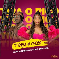 Yara Mosquito ft. Scró Que Cuia - Tira o Pico