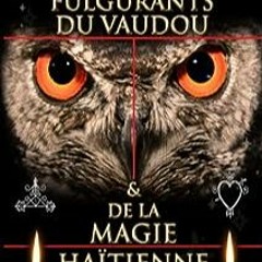⭐ LIRE PDF Les Secrets Fulgurants Du Vaudou & De La Magie Haïtienne. Vol. 1 Free