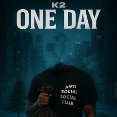 K2 – One Day | Prod. By Jax Wolfe