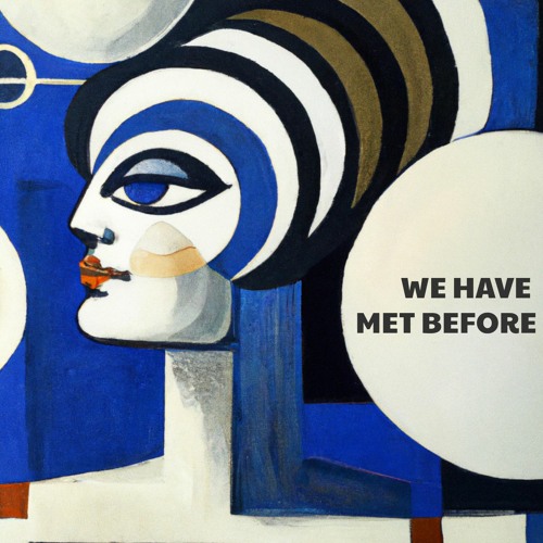We Have Met Before