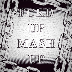 Maus999 - FCKD UP MASH UP