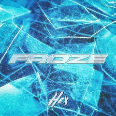 FROZE