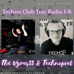 Techno Club Trax Radio UK - DJ Vyrus33 & Technopoet 18.05