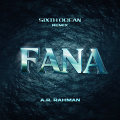 A.R. Rahman - Fana (Sixth Ocean Remix) (Free Download)