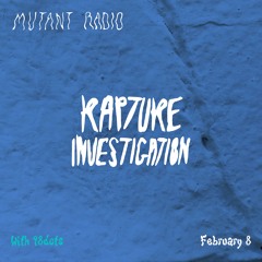 Rapture Investigation w/ 98dots [08.02.25]