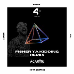 Fisher Ya Kidding (Ácmøn Remix)