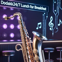 jazz metal.wav Lunch maybe for breakfast.  Dodakk24/7.