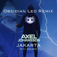 Axel Johansson - Jakarta ft. Aya Mai [Obsidian Leo Remix]