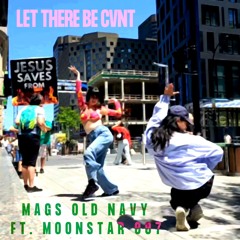 Let There Be Cvnt Ft. Moonstar 007