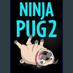 Read$$ 📖 NINJA PUG 2 - The Truth Revealed: (Dogs, Pets, Action, Adventure, Saving the Day, Book fo