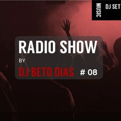 RADIO SHOW BY DJ BETO DIAS #08