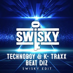 Technoboy & K- Traxx - Beat Diz (Swisky Edit)