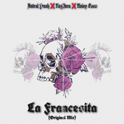 Astral Fresh, NozPera & Noisy Boss - La Francesita (Original Mix)¡DESCARGA LIBRE!