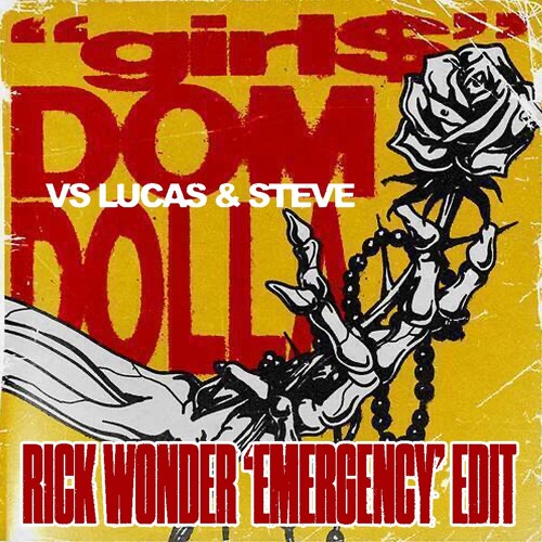 Dom Dolla Vs Lucas & Steve - Girl$ (Rick Wonder 'Emergency' Edit)