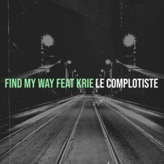Find my way - Le complotiste x Krie