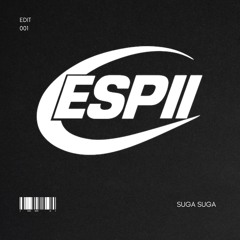 Espii - Suga Suga (edit) FREE DOWNLOAD