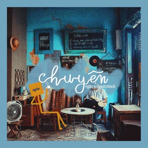 chuyện - ngâu (ft. flexetcheck)