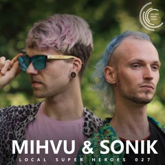 [LOCAL SUPER HEROES 027] - Podcast by Mihvu & Sonik [M.D.H.]