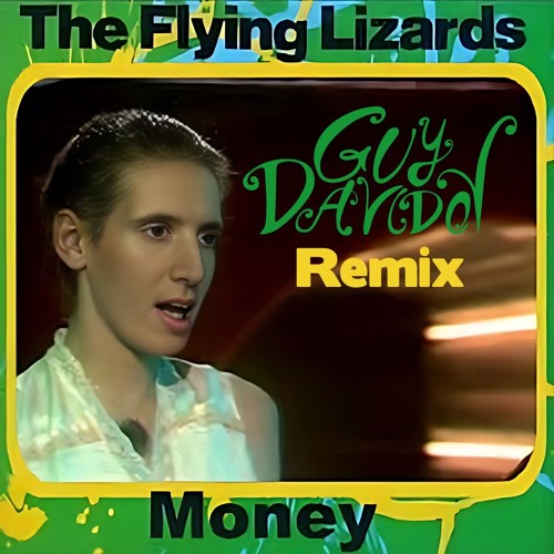 The Flying Lizards - Money (That’s What I Want) ( Guy Davidov Remix)