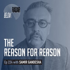 The Reason for Reason — with Samir Gandesha