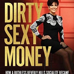 Read EPUB 📕 Dirty Sexy Money: The Unauthorized Biography of Kris Jenner (Front Page