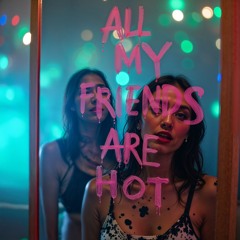 All My Friends Are Hot (Radio Mix)