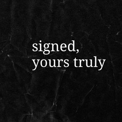 signed, yours truly