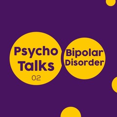 Psycho talks ep 02 : the bipolar disorder - إضطراب ثنائي القطب